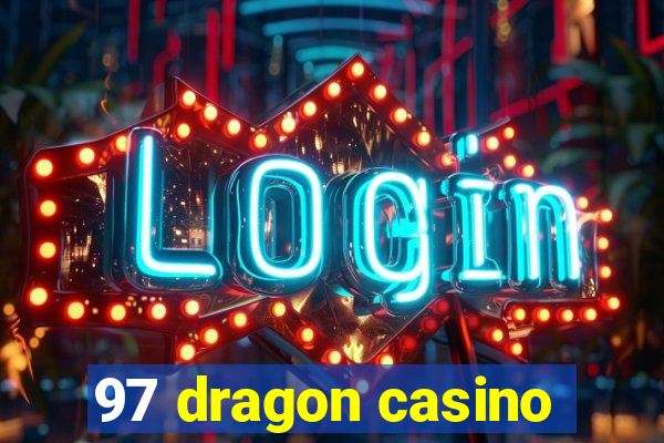 97 dragon casino